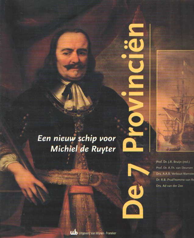 Bruijn, J.R. - De 7 Provinciën: een nieuw schip voor Michiel de Ruyter
