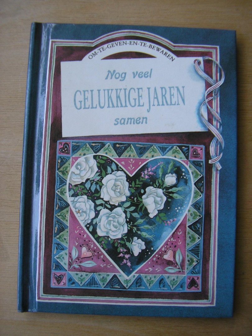 Exley, Helen  (illustr: Juliette Clark) vert: Toby Visser - Nog veel gelukkige jaren samen (uitspraken van diverse personen, gericht op`stellen`)