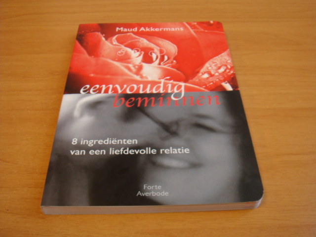 Akkermans, Maud - Eenvoudig beminnen - 8 ingredienten van een liefdevolle relatie