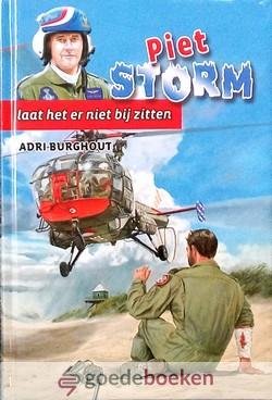 Burghout, Adri - Piet Storm laat het er niet bij zitten *nieuw* - laatste exemplaren! --- Serie Piet Storm, deel 5