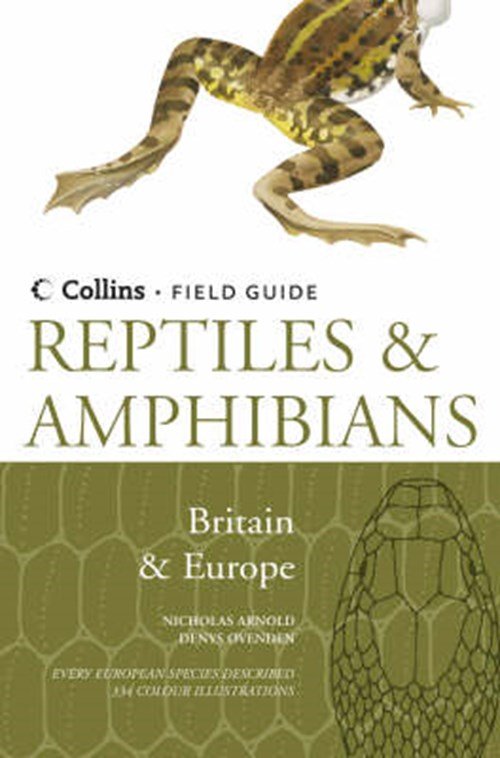 Nicholas Arnold ; Denys Ovenden - Reptiles and Amphibians of Britain and Europe