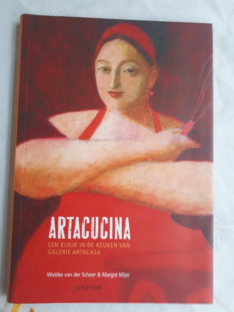Scheer, Wiebke van der & Mijer, Margre - Artacucina / een kijkje in de keuken van galerie Artacasa