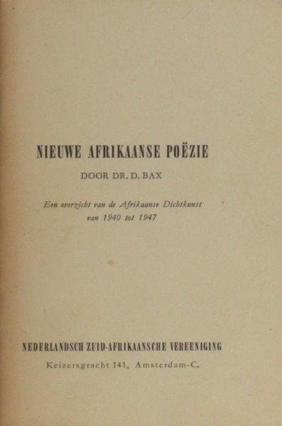 Bax, D. - Nieuwe Afrikaanse Poëzie. Een overzicht van de Afrikaanse Dichtkunst van 1940 tot 1947.
