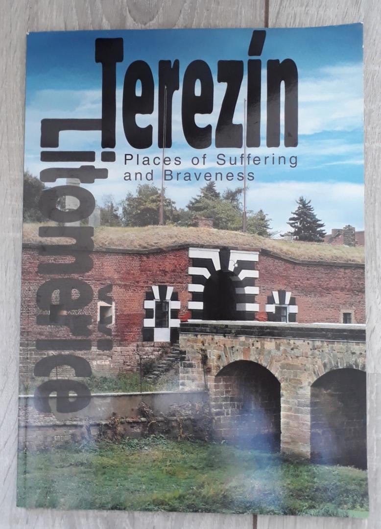 Blodig, Vojtech - Terezin Litomerice - Places of Suffering and Braveness