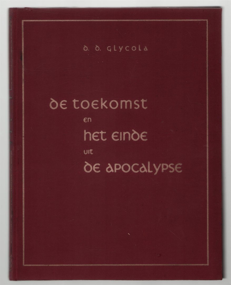 Dum-Dum Glycola - De toekomst van het einde : uit de apocalypse