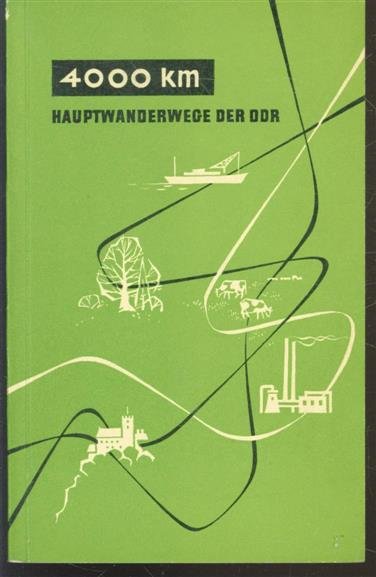 Horst Berger - 4000 km Hauptwanderwege der DDR; 9 Hauptwanderwege mit umfassender Ortsliste und vielseitigen Kurzinformationen.