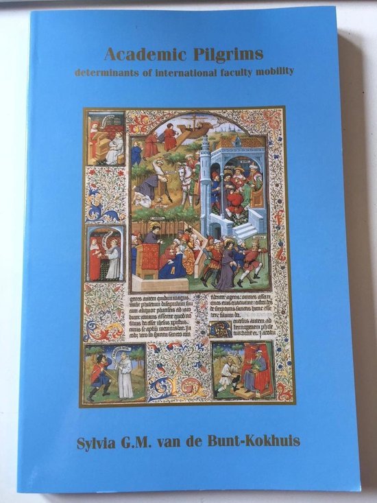 Bunt-Kokhuis, Sylvia G.M. van de. - Academic pilgrims : determinants of international faculty mobility.