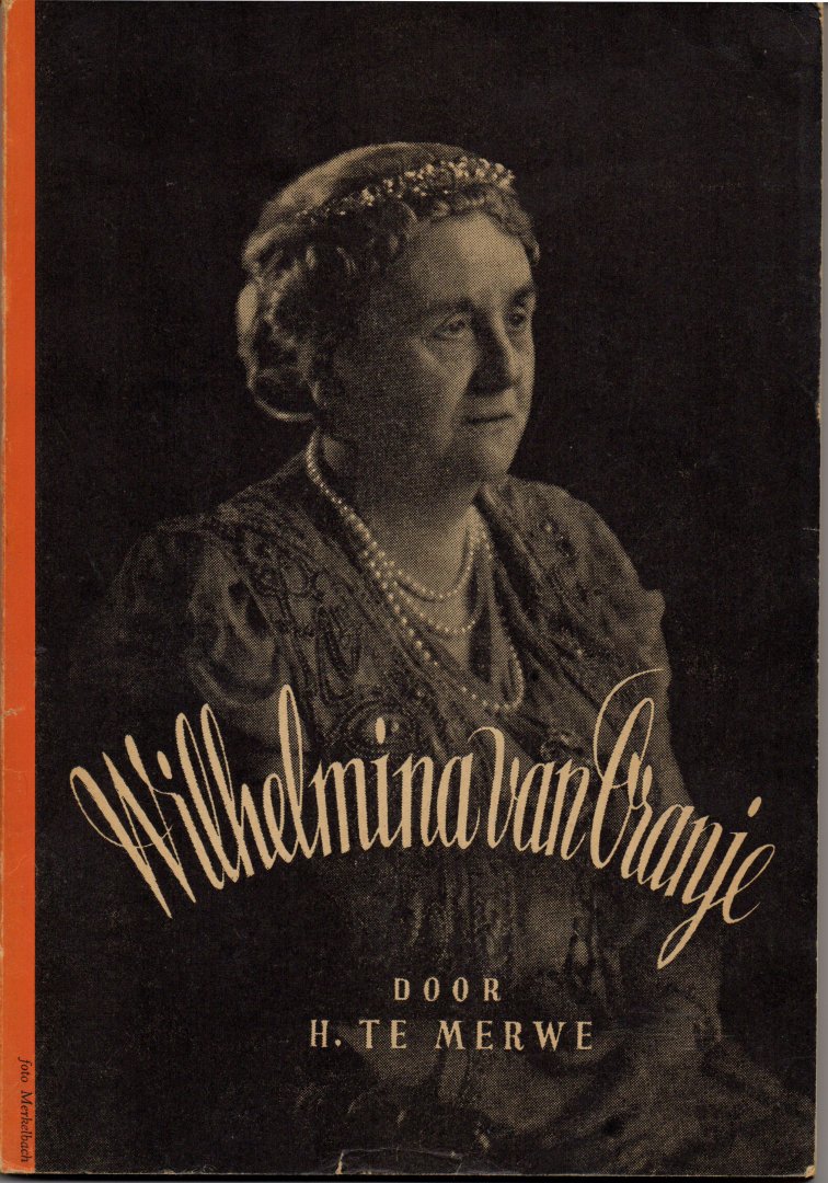 Merwe, H. te - Wilhelmina van Oranje