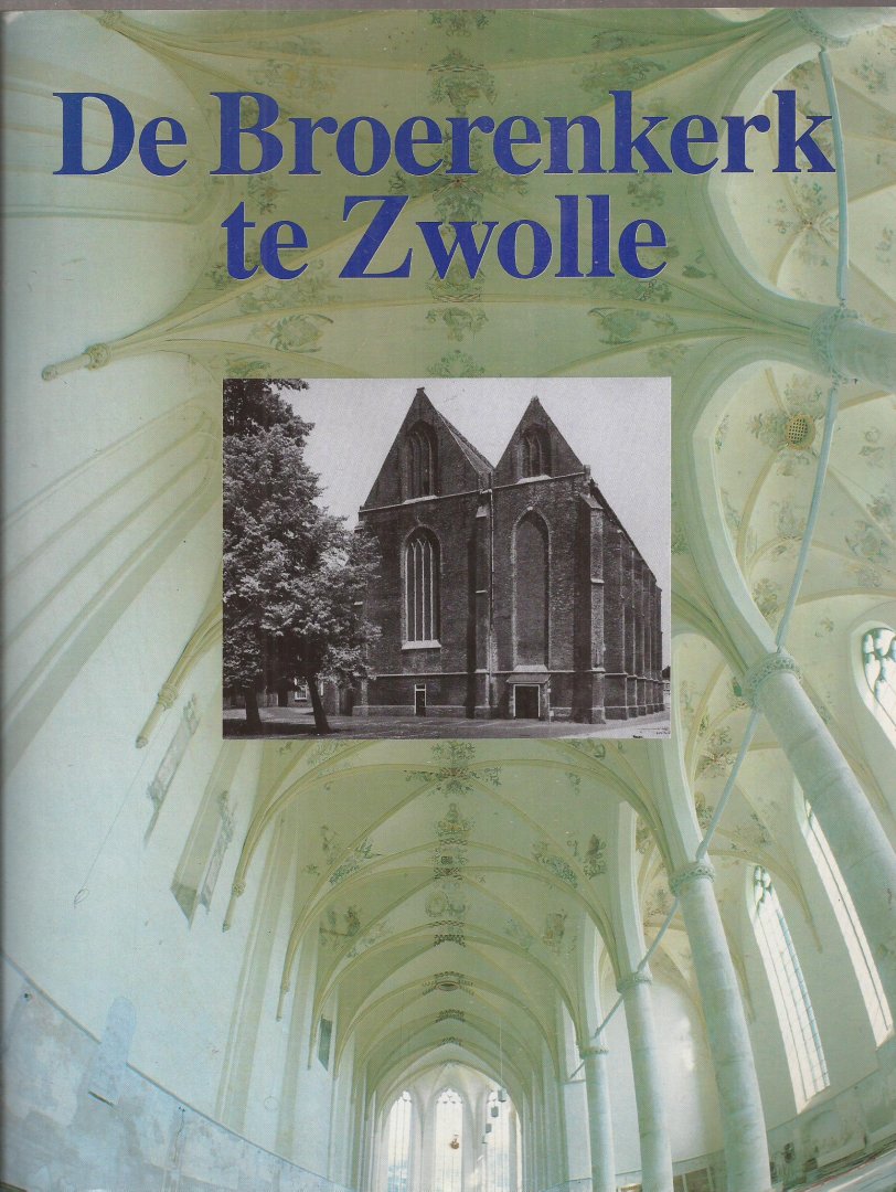 GEVERS, A.J. en MENSEMA, A.J. (red.) - De Broerenkerk te Zwolle