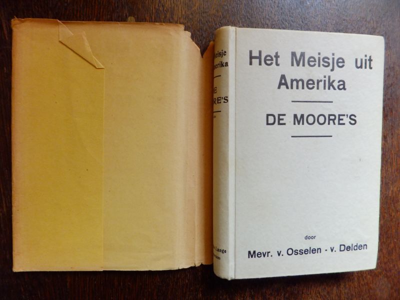 van Osselen-van Delden - 1. HET MEISJE UIT AMERIKA / 2.  DE MOORE S (Een bundel van twee mooie kinderboeken van de schrijfster...) ZELDZAAM