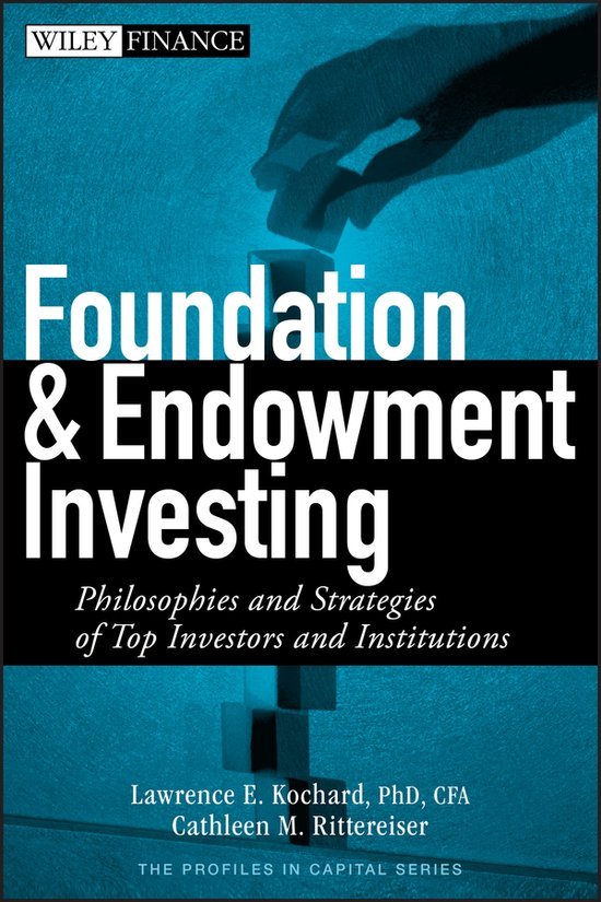 Kochard, Lawrence E., Rittereiser, Cathleen M. - Foundation and Endowment Investing