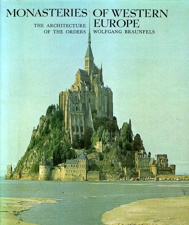 Braunfels, Wolfgang - Monasteries of Western Europe. The Architecture of the Orders.