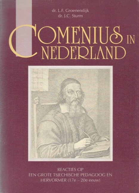 Groenendijk en J.C. Sturm, L.F. - Comenius in Nederland. Reacties op een grote Tsjechische pedagoog.