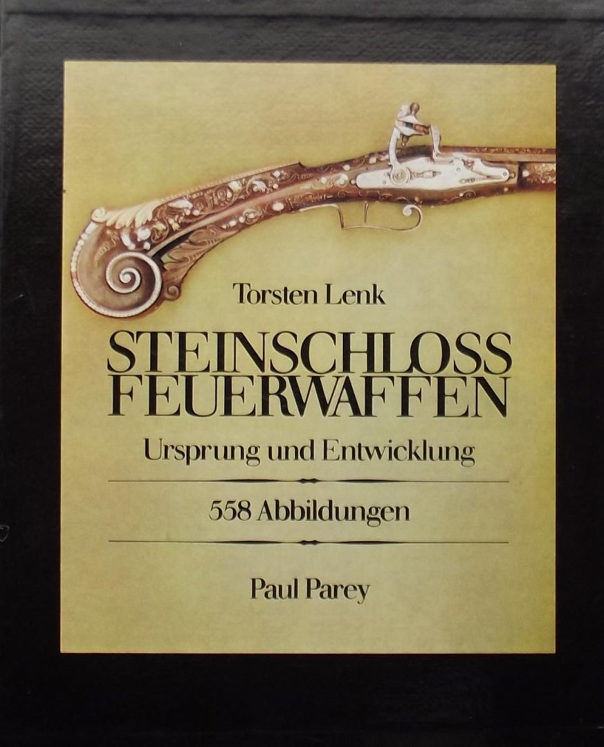 Lenk, Torsten - Steinschloss - Feuerwaffen Ursprung Und Entwicklung, Nach Der Von John F Hayward Herausgegebenen Englischen Ausgabe Ubertragen Von Gunter Espig