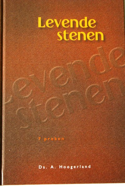 Hoogerland A. predikant Gereformeerde Gemeente - Levende stenen 7 preken