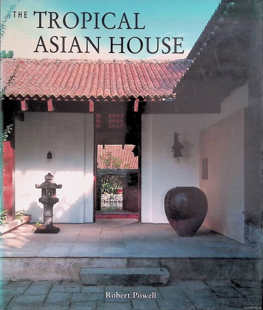 Powell, Robert - The Tropical Asian House