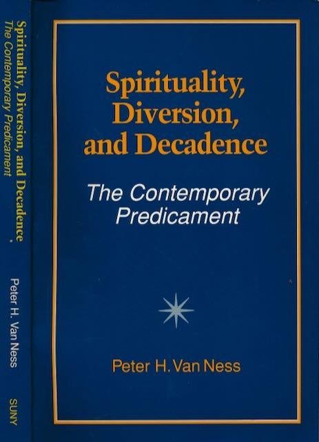 Ness, Peter H. van. - Spirituality, Diversion and Decadence.