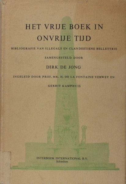 Jong, Dirk de. - Het vrije boek in onvrije tijd. Bibliografie van illegale en clandestiene belletrie