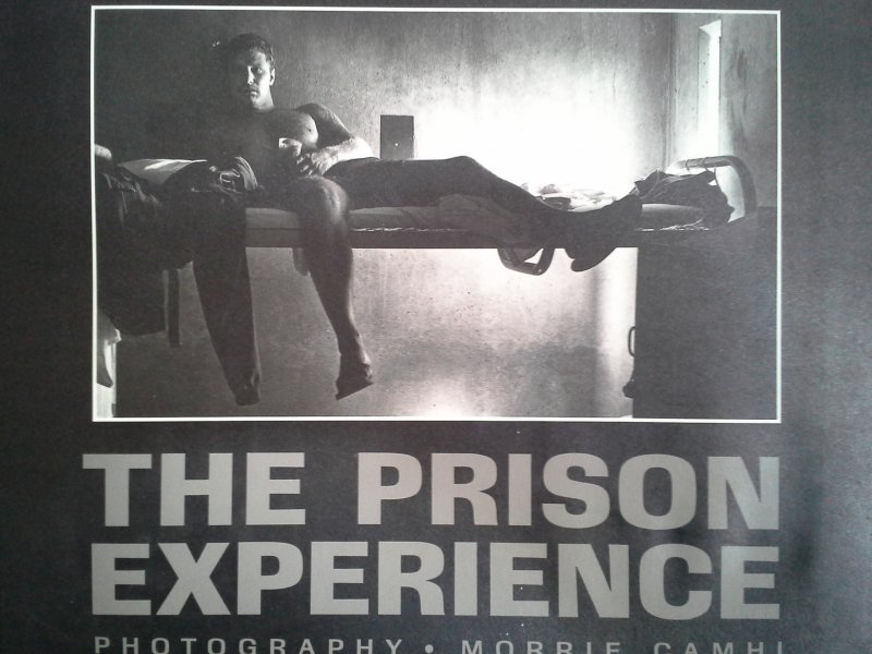 MORRIE CAMHI - THE PRISON EXPERIENCE ,PHOTOGRAPHY MORRIE CAMHI