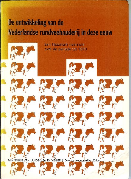 Ministerie van Landbouw en Visserij - De ontwikkeling van de Nederlandse rundveehouderij in deze eeuw.