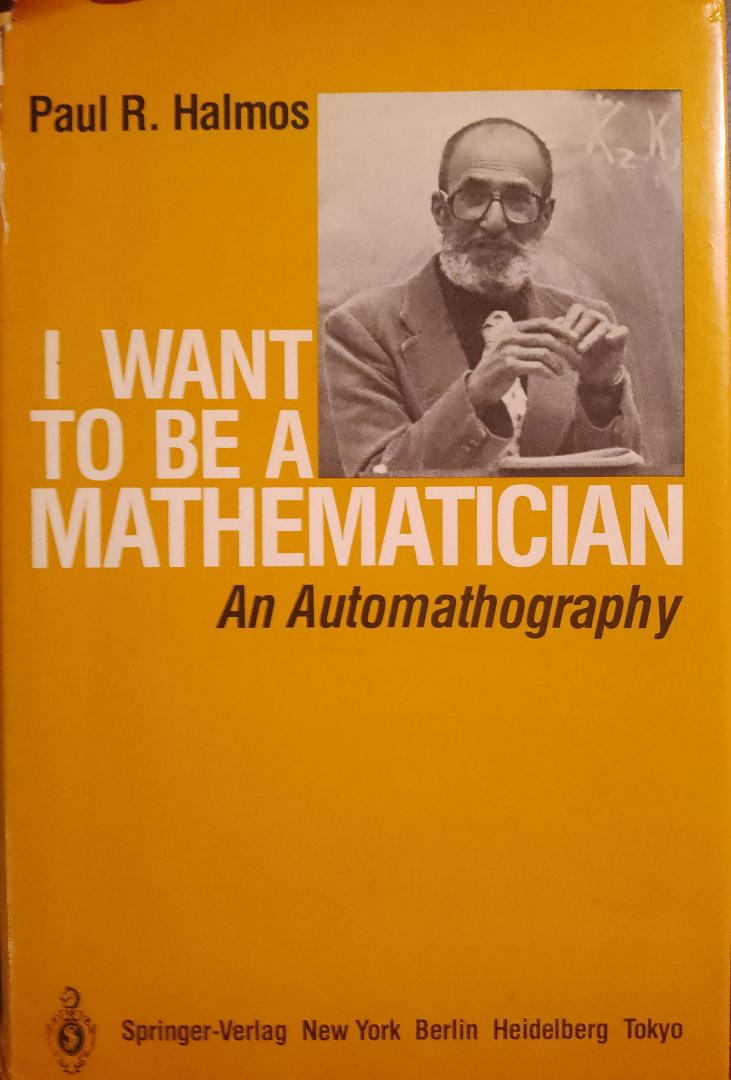 Paul R. Halmos - I Want To Be A  Mathematician