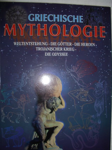 Souli, Sofia - Griechische Mythologie. Weltentstehung-Die Götter-Die Heroen-Trojanischer Krieg-Die Odyssee