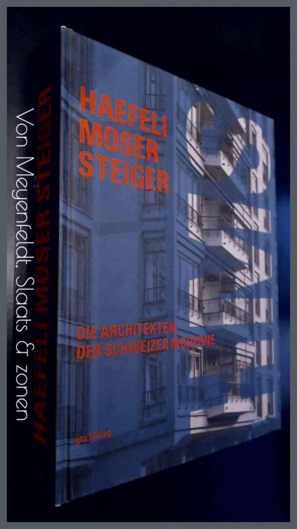 Hildebrand, Sonja - Bruno Maurer - Werner Oechslin - Haefeli Moser Steiger - Die architekten der Schweizer Moderne