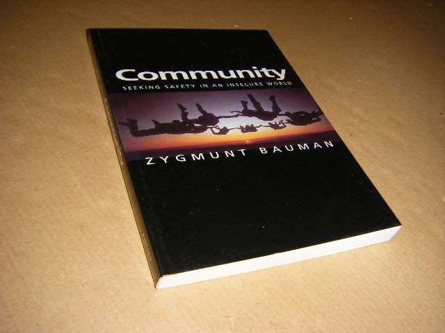 Zygmunt Bauman - Community. Seeking Safety in an Insecure World