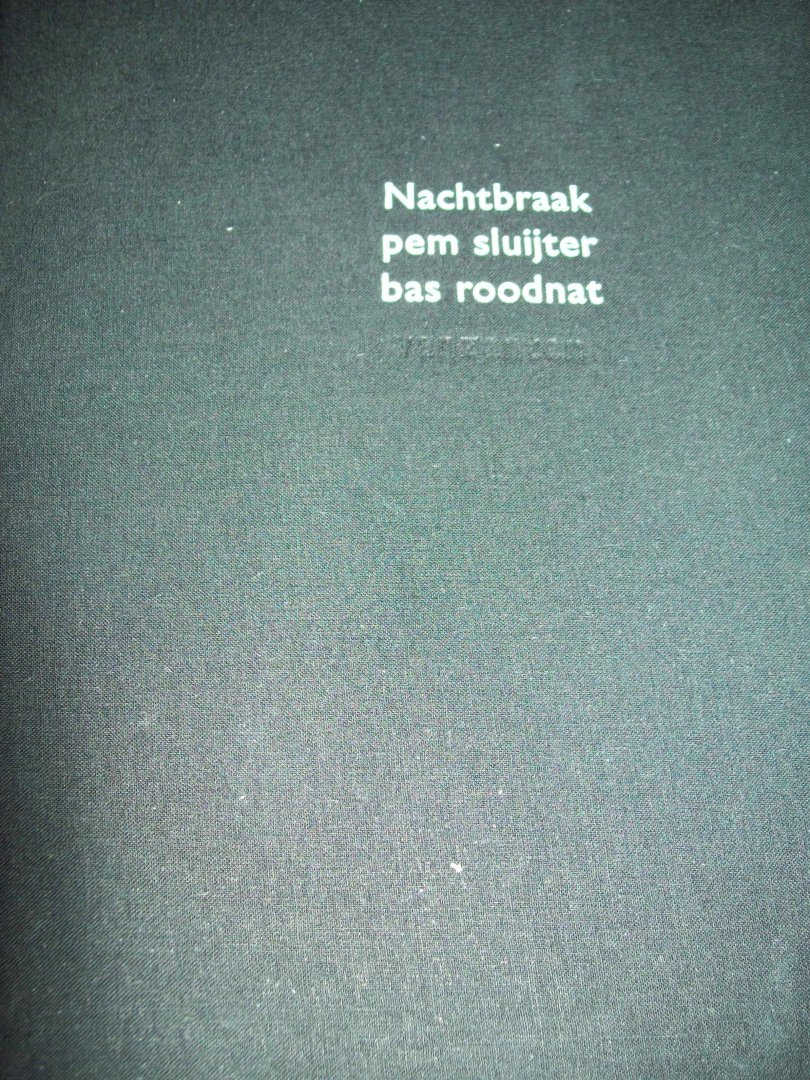 Pem Sluijter, - Bas Roodnat,  "Nachtbraak"
