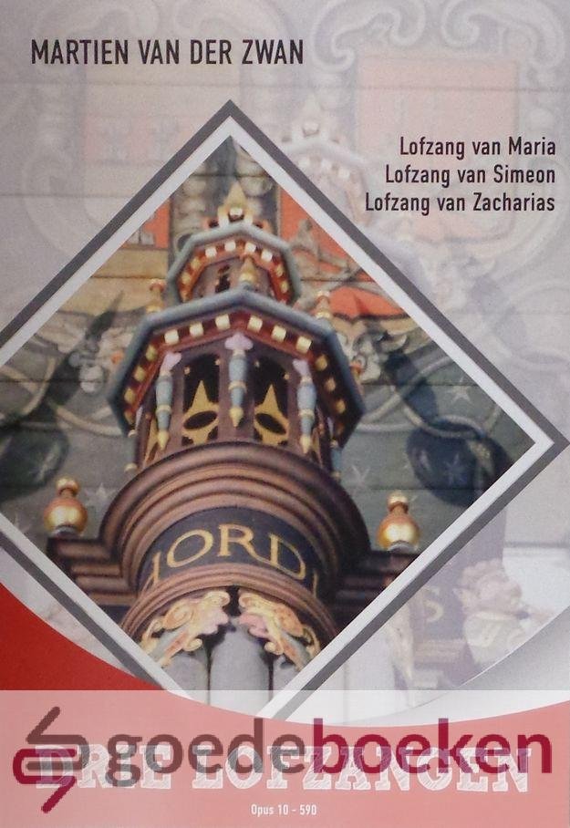 Zwan, Martien van der - Drie lofzangen *nieuw* --- Lofzang van Maria, Lofzang van Simeon, Lofzang van Zacharias