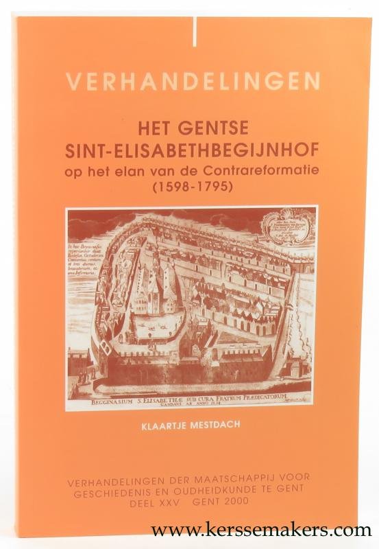 Mestdach, Klaartje. - Het Gentse Sint-Elisabethbegijnhof op het elan van de Contrareformatie (1598-1795).