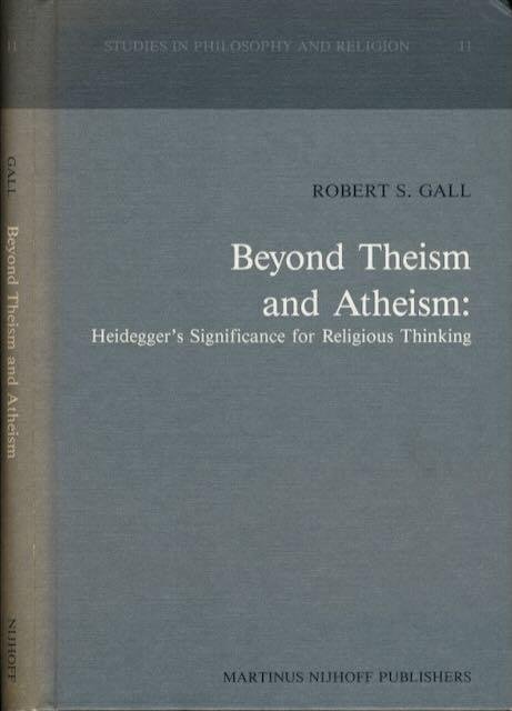 Gall, Robert S. - Beyond Theism and Atheism: Heidegger's significance for religious thinking.