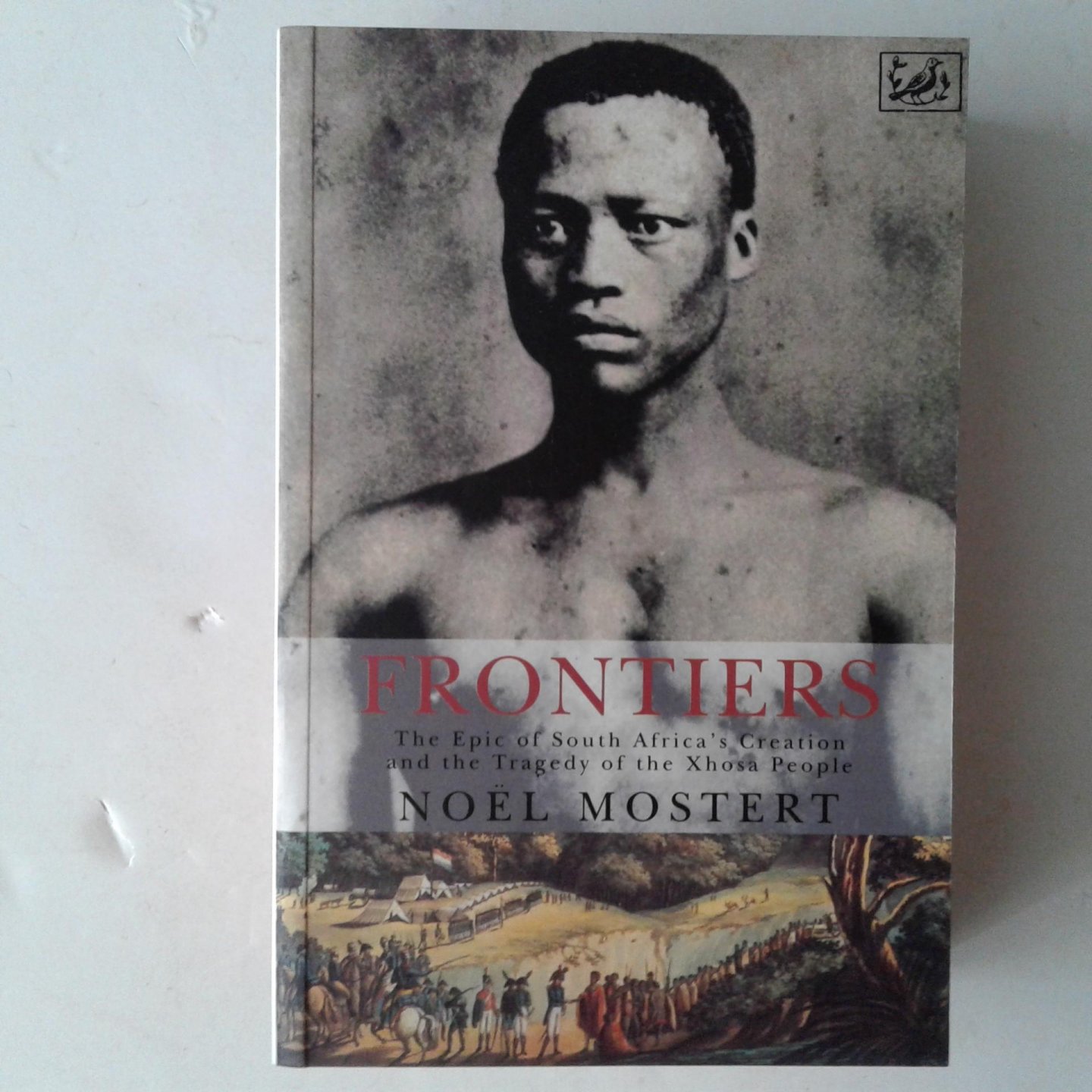 Mostert, Noël - Frontiers ; The Epic of South Africa's Creation and the Tragedy of the Xhosa People
