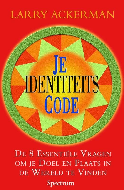 L. Ackerman 32513 - Je identiteits code De 8 essentiele vragen om je doel en plaats in de wereld te vinden