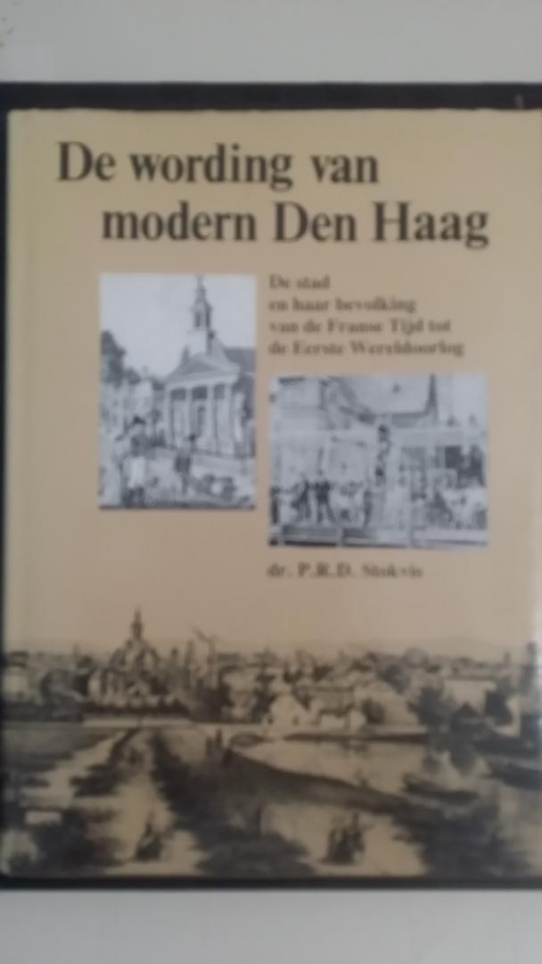 Stokvis, Dr. P.R.D. - De wording van modern Den Haag. De stad en haar bevolking van de Franse Tijd tot de Eerste Wereldoorlog