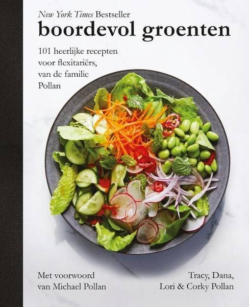 POLLAN, TRACY, DANA, LORI & CORKY. - Boordevol groenten. 101 heerlijke recepten voor flexitariërs.