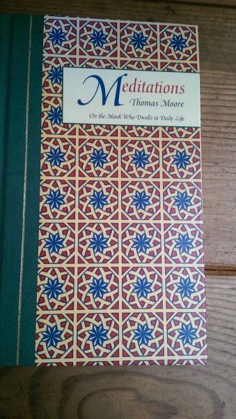 Moore, Thomas - Meditations. On the monk who dwells in daily life
