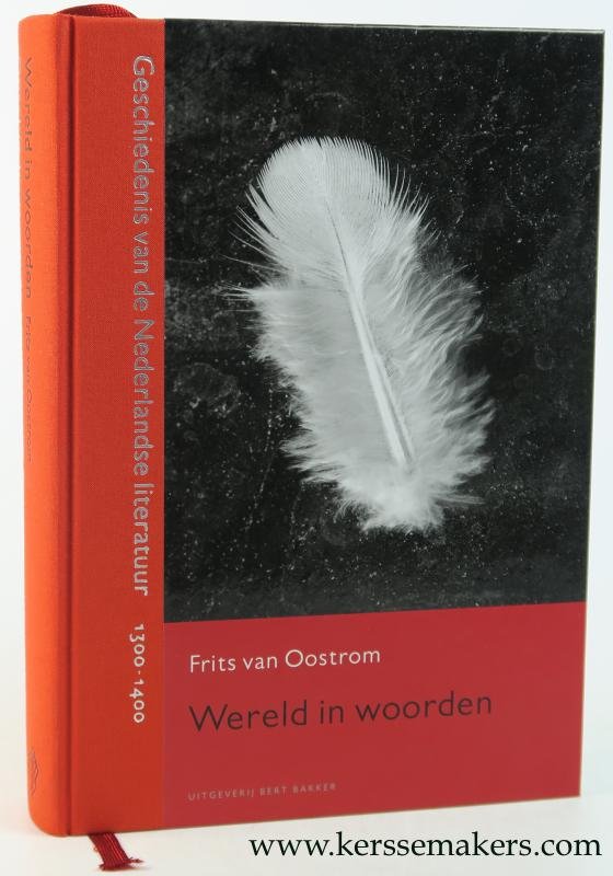 Oostrom, Frits van. - Wereld in woorden. Geschiedenis van de Nederlandse literatuur 1300-1400.