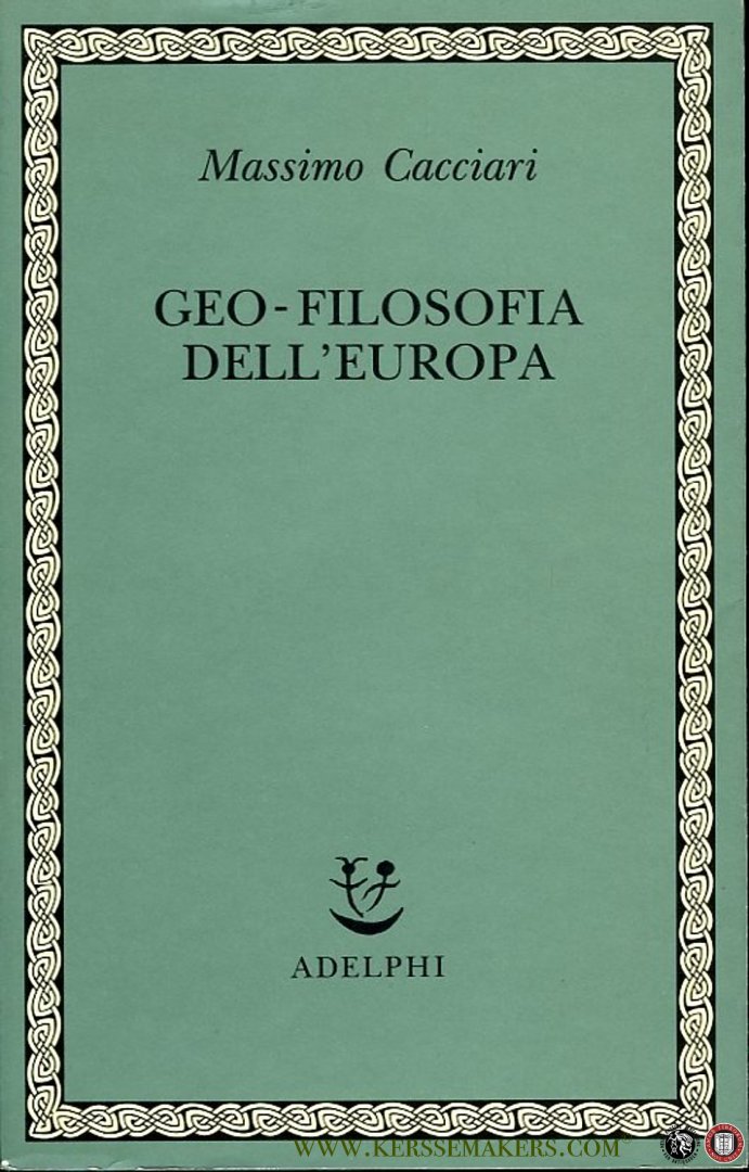 CACCIARI, Massimo - Geo-filosofia dell'Europa