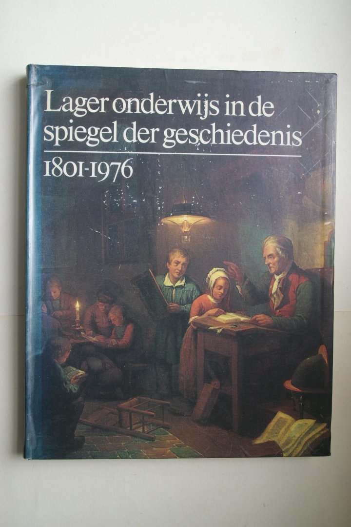 J.H.Meijsen - 175 jaar Nationale Wetgeving op het Lager Onderwijs in Nederland 1801 - 1976  LAGER ONDERWIJS IN DE SPIEGEL DER GESCHIEDENIS