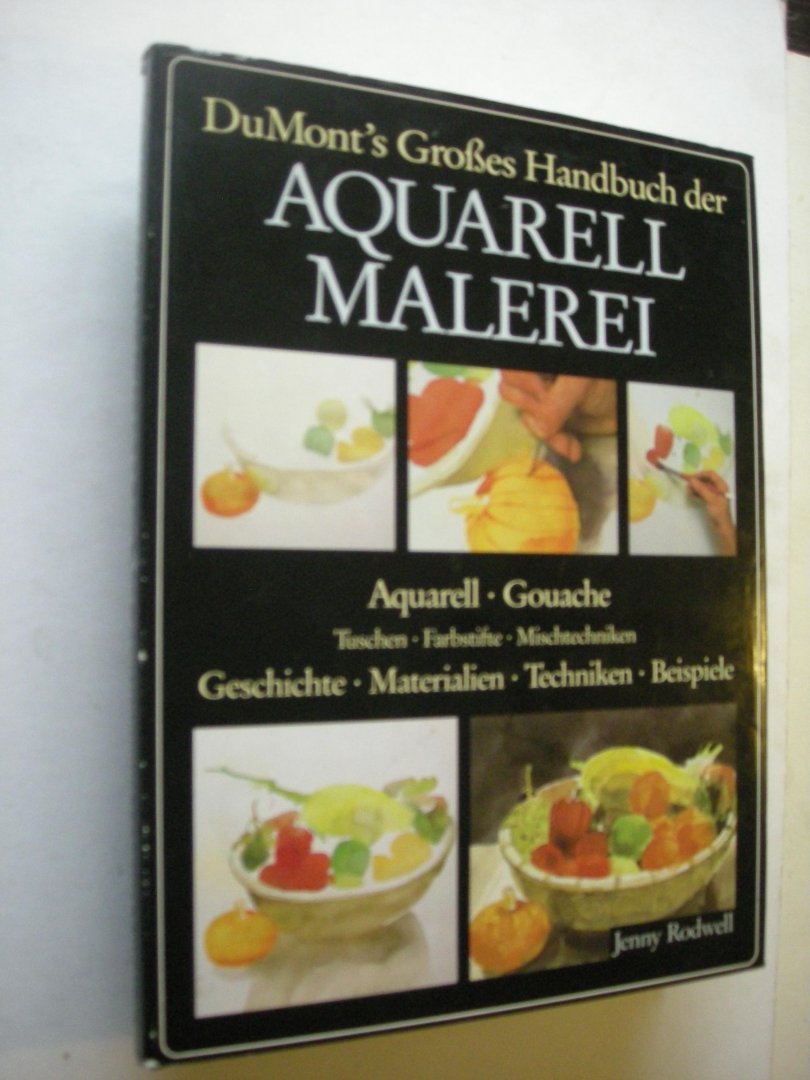 Rodwell, Jenny / Willinghofer, W., vert.Eng-Du - Grosses Handbuch der Aquarell Malerei.  Aquarell / Gouache / Geschichte / Materialien / Techniken / Beispiele