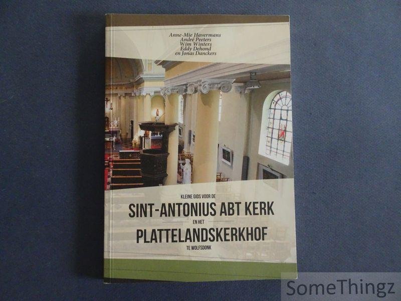 Jonas Danckers, Anne-Mie Havermans, André Peeters, Wim Winters, Eddy Dehond . - Kleine gids voor de Sint-Antonius Abt kerk en het plattelandskerkhof te Wolfsdonk.