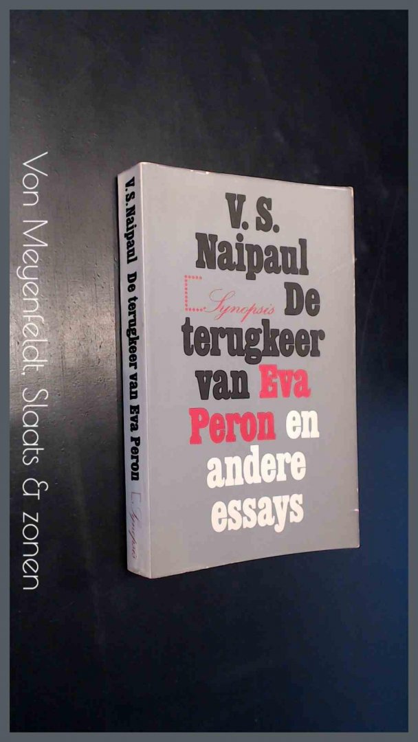 Naipaul, V. S. - De terugkeer van Eva Peron en andere essays