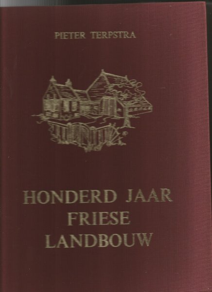 Terpstra, Pieter - Honderd jaar Friese Landbouw;
