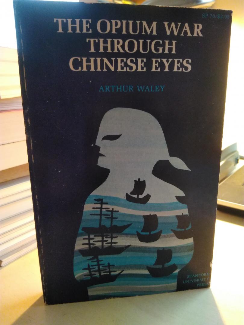 Waley Arthur - The opium  war through chinese eyes