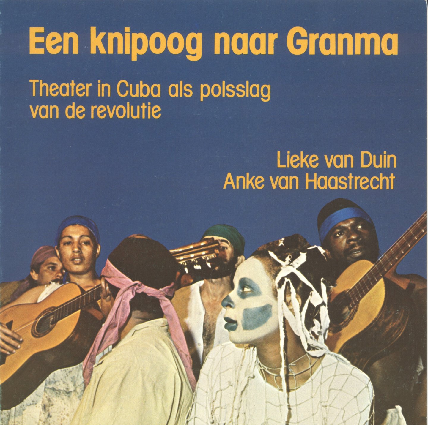 Duin, Lieke van / Haastrecht, Anke van - Een knipoog naar Granma. Theater in Cuba als polsslag van de revolutie.