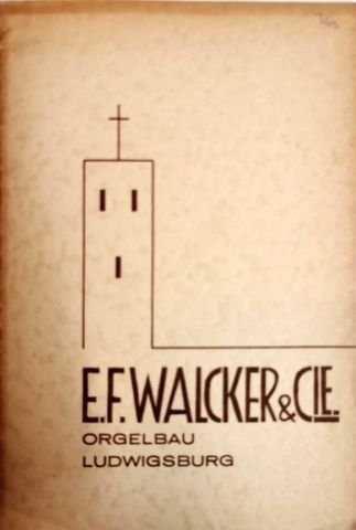 Walcker: - [Firmenbroschüre] E.F. Walcker & Co, Orgelbau Ludwigsburg