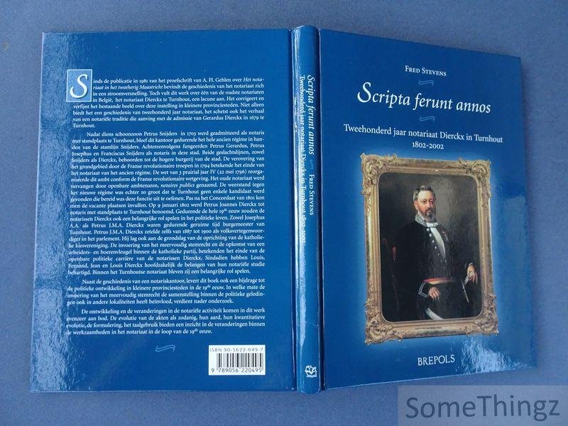 Fred Stevens. - Scripta ferunt annos. Tweehonderd jaar notariaat Dierckx in Turnhout, 1802-2002.