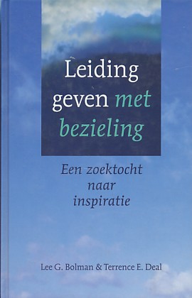 Bolman, Lee G. / Deal, Terrence - Leiding geven met bezieling. Een zoektocht naar inspiratie.