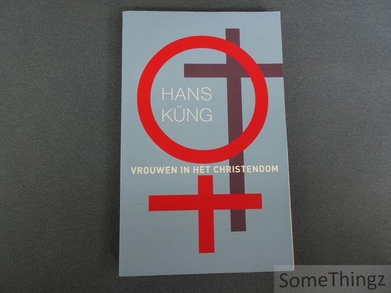Hans Küng. - Vrouwen in het christendom.